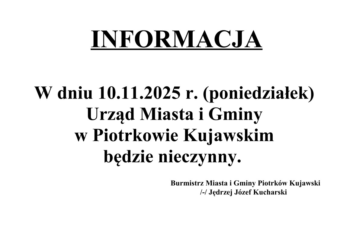 Informujemy, że w dniu 10 listopada 2025r. (poniedziałek) Urząd Miasta i Gminy Piotrków Kujawski będzie nieczynny